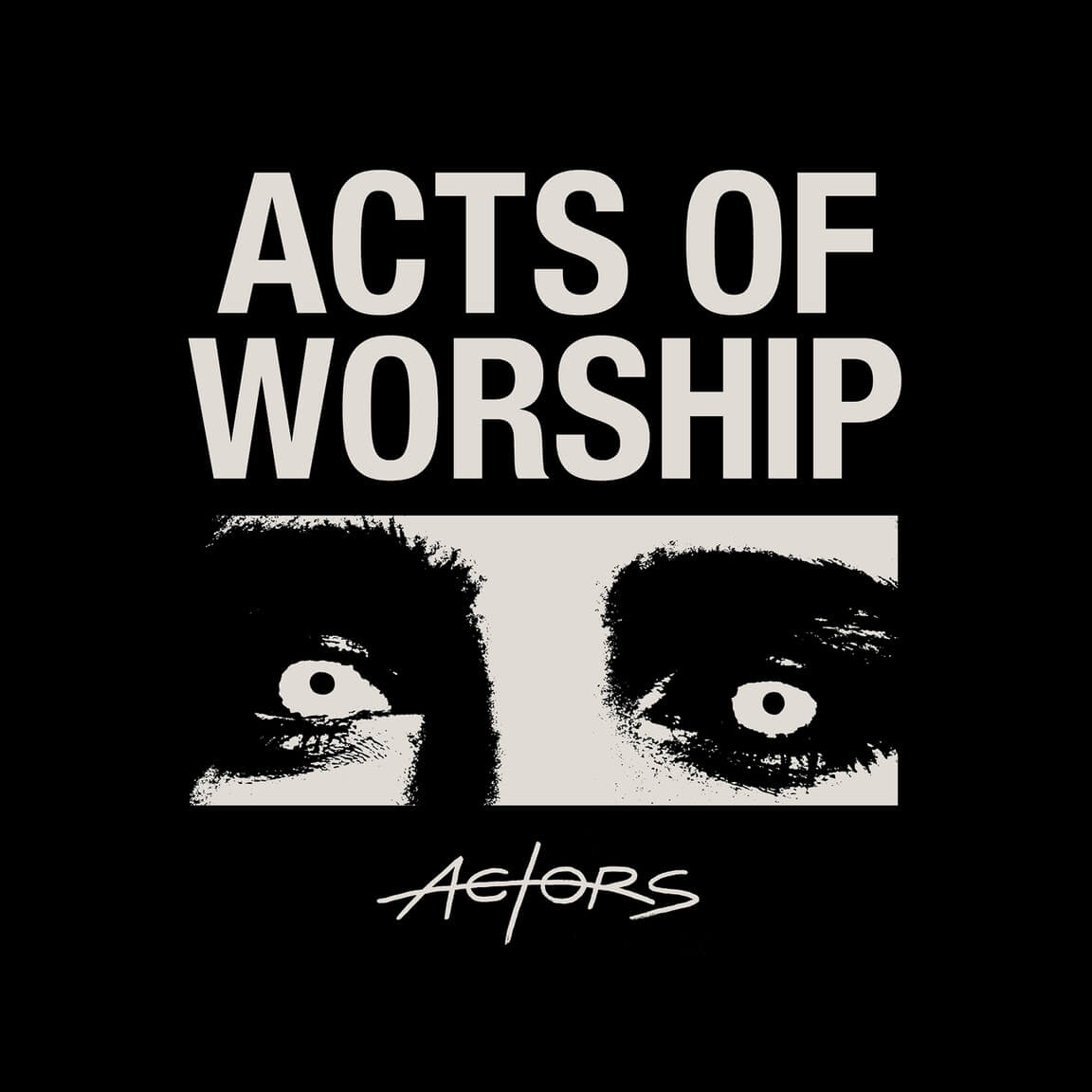 Acts of Worship by Actors Album review by Greg Walker for Northern Transmissions