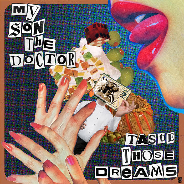 New York City band My Son The Doctor are sharing their new EP Taste Those Dreams