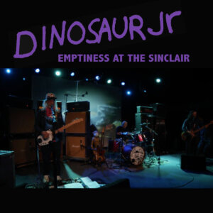 Dinosaur Jr. have released a new live album Emptiness at The Sinclair. The album is available via Jagjaguwar and to stream