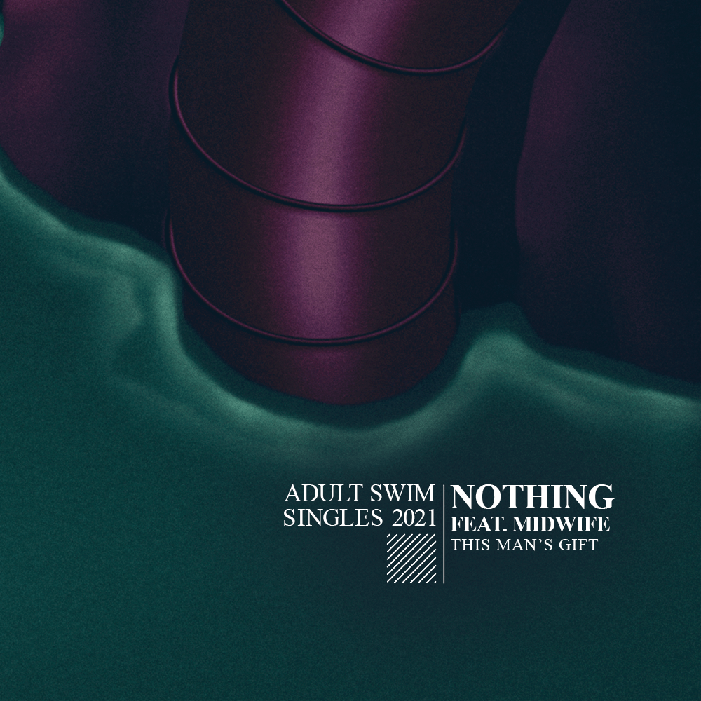 Nothing Share New Track “This Man’s Gift.” The song is the final release from The Adult Swim Singles 2021 program