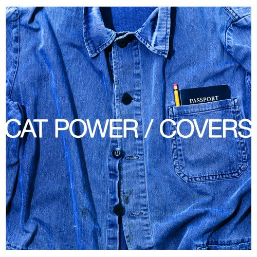 Covers by Cat Power Album Review by Greg Walker. The singer/songwriters forthcoming release comes out on January 14, 2022 via Domino Records