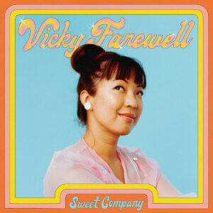 Vicky Farewell announces Sweet Company, her debut album, out April 8th on Mac’s Record Label