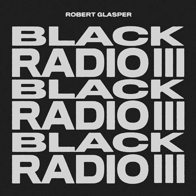 Black Radio III by Robert Glasper Album by Mimi Kenny for Northern Transmissions