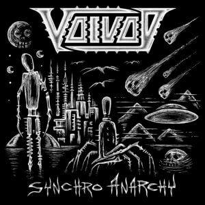 Synchro Anarchy by VOIVOD Album review by Jahmeel Russell for Northern Transmissions
