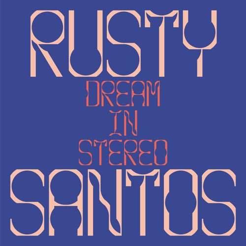 Rusty Santos Shares new single "Dream in Stereo."