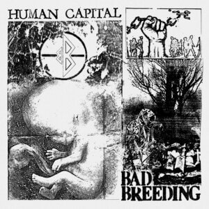 Human Capital by Bad Breeding album review by Adam Williams. The UK band's full-length is now available via One Little independent/Iron Lung