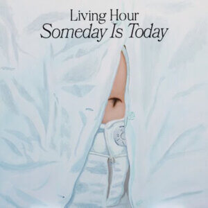 Someday is Today by Living Hour album review by Adam Williams for Northern Transmissions