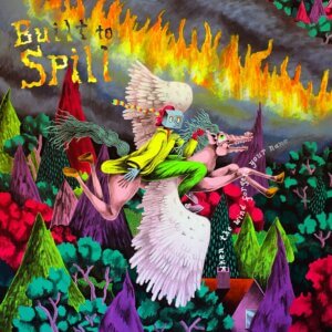 When The Wind Forgets Your Name by Built To Spill album review by Greg Walker for Northern Transmissions