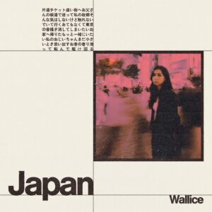 "Japan" By Wallice is Northern Transmissions Video of the Day. The track is available today via Dirty Hit Records and DSPs