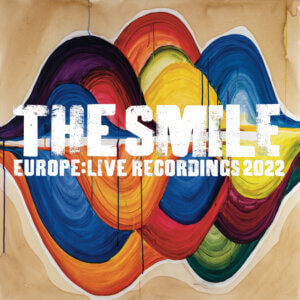 The Smile Announce The Smile Europe: Live Recordings 2022. The trios album drops on March 10, 2023 via XL Recordings and streaming services
