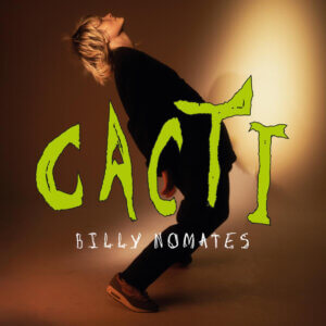 CACTI by Billy Nomates album review by Leslie Ken Chu for Northern Transmissions