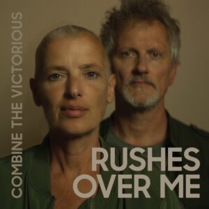 "Rushes Over Me" by Combine The Victorious is Northern Transmissions Song of the Day