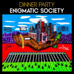 Dinner Party announce new album Enigmatic Society. Ahead of the release, they have shared the new single "For Granted" featuring Arin Ray