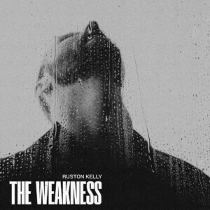 The Weakness by Ruston Kelly album review by Otis Cohan Moan for Northern Transmissions