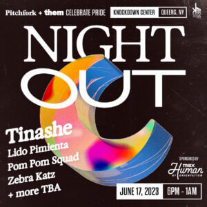 Knockdown Center, Pitchfork & Them Announce Night Out: Pride Party with Tinashe, Lido Pimienta, more
