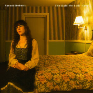 The Half We Still Have by Rachel Bobbitt album review by Greg Walker for Northern Transmissions