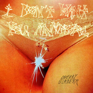 I Don't Want You Anymore by Cherry Glazerr Album Review by Greg Walker for Northern Transmissions
