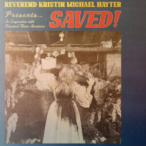 Saved! by Kristin Michael Hayter album review by Greg Walker for Northern Transmissions. The LP is now out via Perpetual Flame Ministries