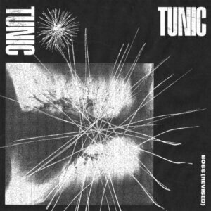 "Boss (Revised)" by Tunic is Northern Transmissions Song of the Day