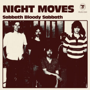 Night Moves release their rendition of Black Sabbath’s “Sabbath Bloody Sabbath.” Now a staple of their live set