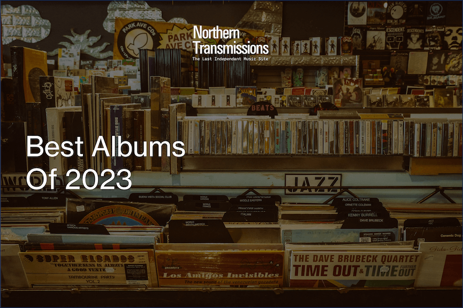 Northern Transmissions Best Albums 2023