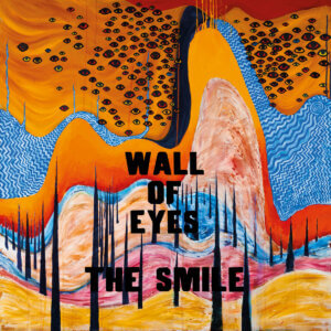 Wall of Eyes by The Smile album review by Leslie Ken Chu for Northern Transmissions