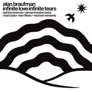 Alan Braufman Announces New Album Infinite Love Infinite Tears