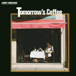 Tomorrow's Coffee by Jimmy Montague album review by Greg Walker for Northern Transmissions