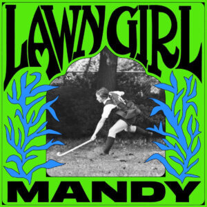 Mandy Announces new album 'Lawn Girl' Album