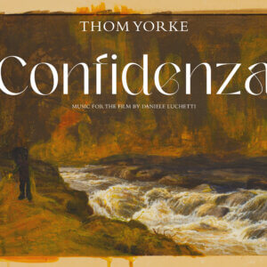 Last January, Thom Yorke announced the original score for Daniele Luchetti’s film Confidenza, an adaptation of the Italian drama