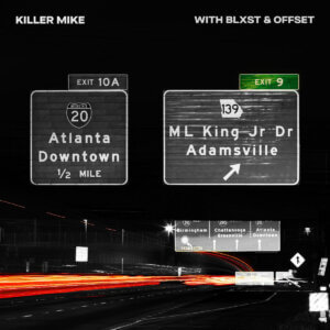 Killer Mike has shared a new version of "EXIT 9 (feat. Blxst)" with Offset