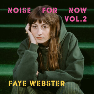 Noise For Now is sharing the first track from the benefit compilation, NOISE FOR NOW VOL. 2: Faye Webster’s “Lifetime (Live)"