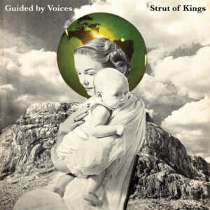 Strut of Kings by Guided By Voices album review by Ben Lock for Northern Transmissions