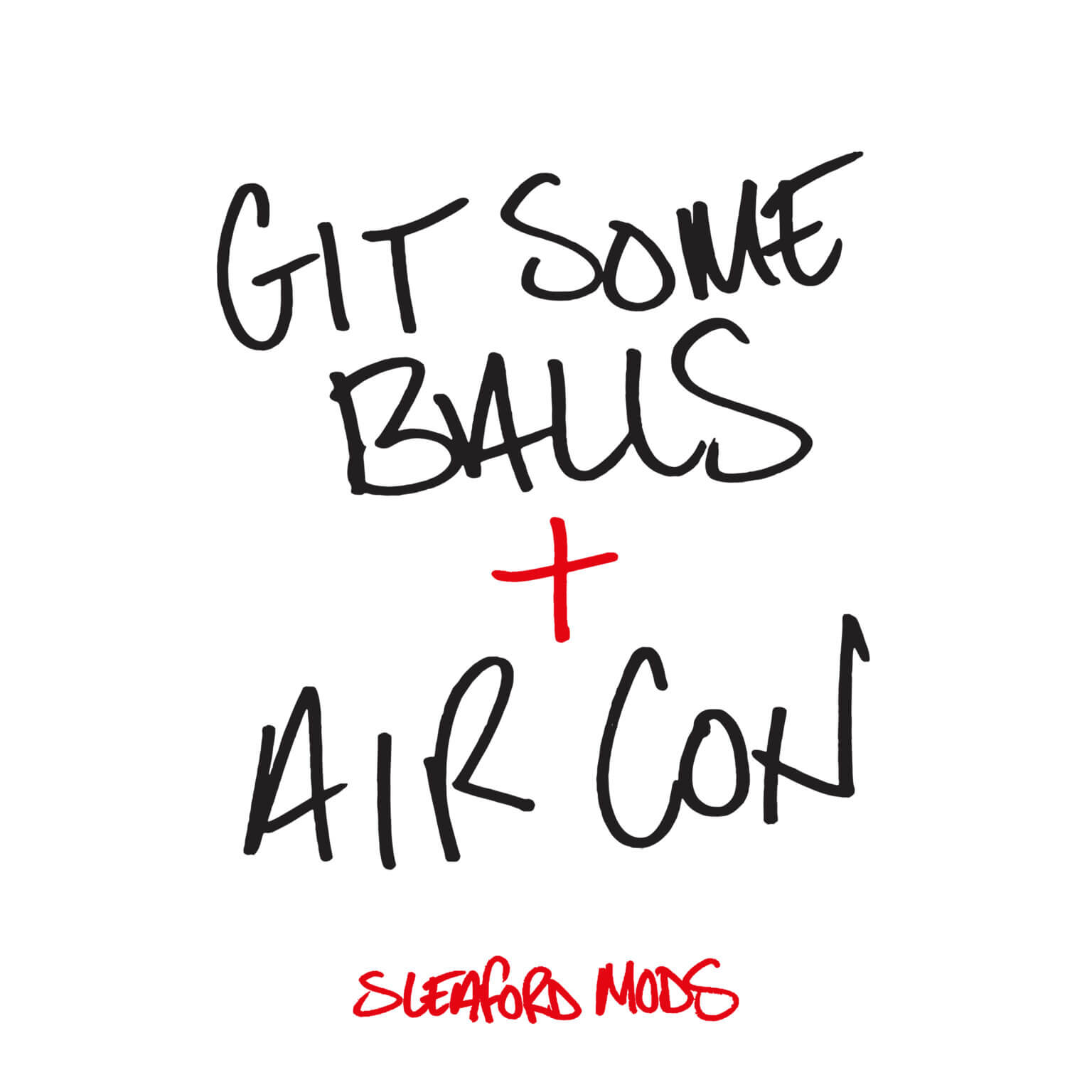 Sleaford Mods release previously unheard track "Git Some Balls" and "Air Con" (a reworking of the track Air Conditioning)