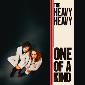 One Of A Kind by The Heavy Heavy album review by Greg Walker for Northern Transmissions. The duo's LP is now out via ATO Records