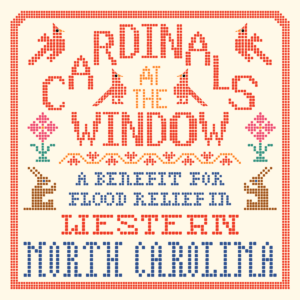 Cardinals at the Window is a 135-track Benefit Compilation of Unreleased Songs Supporting Flood Relief in Western North Carolina—Is Out Today