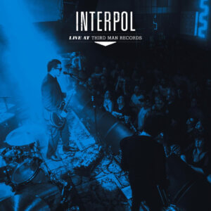 Interpol announces 'Live at Third Man Records' LP, shares "Say Hello To The Angels." The album will be available December 6th via Third Man