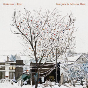 Advance Base and Sun June Collaborate on "Christmas Is Over". The track is out today and available vis RunFor Cover Records and DSPs