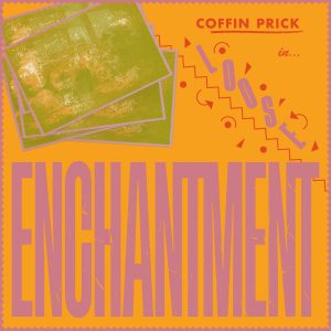 Loose Enchantment by Coffin Prick album review by Greg Walker for Northern Transmissions. The LP is now available via Temporal Drift
