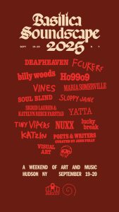 Basilica Hudson & The Creative Independent Present Basilica SoundScape, Returning to Hudson, NY September 19th & 20th