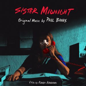 Interpol's Paul Banks releases the official film soundtrack for Sister Midnight, the directorial debut from Karan Kandhari